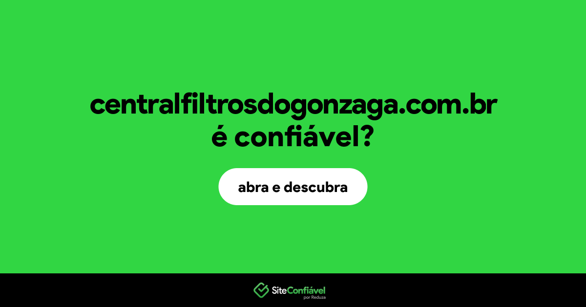 O site centralfiltrosdogonzaga.com.br é confiável?