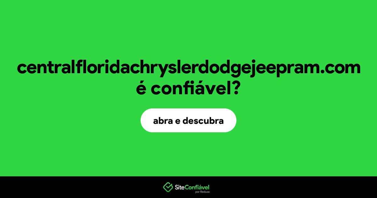 O site centralfloridachryslerdodgejeepram.com é confiável?