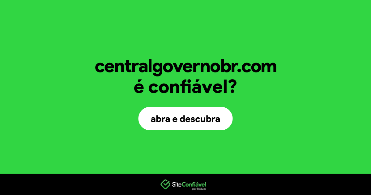 O site centralgovernobr.com é confiável?