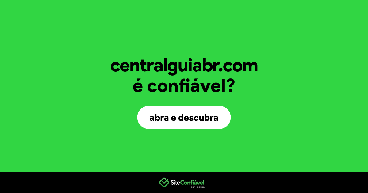 O site centralguiabr.com é confiável?