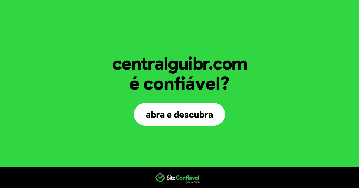 O site centralguibr.com é confiável?