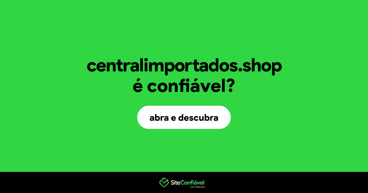 O site centralimportados.shop é confiável?