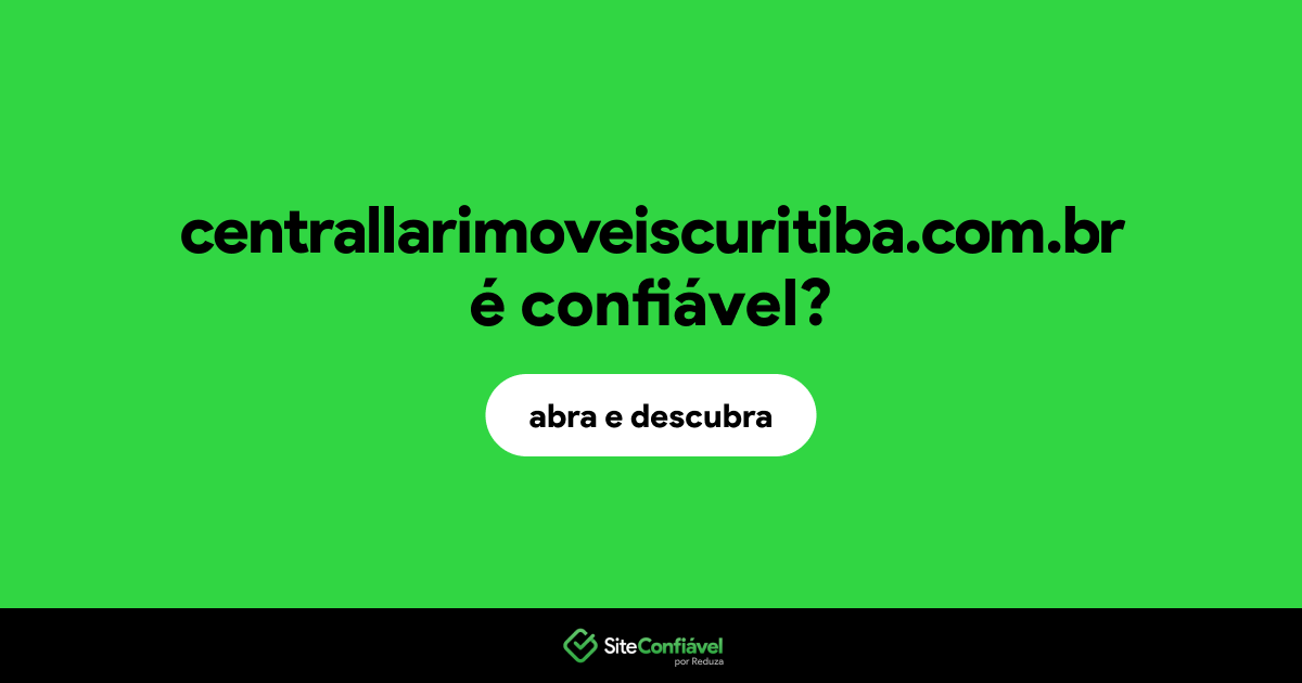 O site centrallarimoveiscuritiba.com.br é confiável?