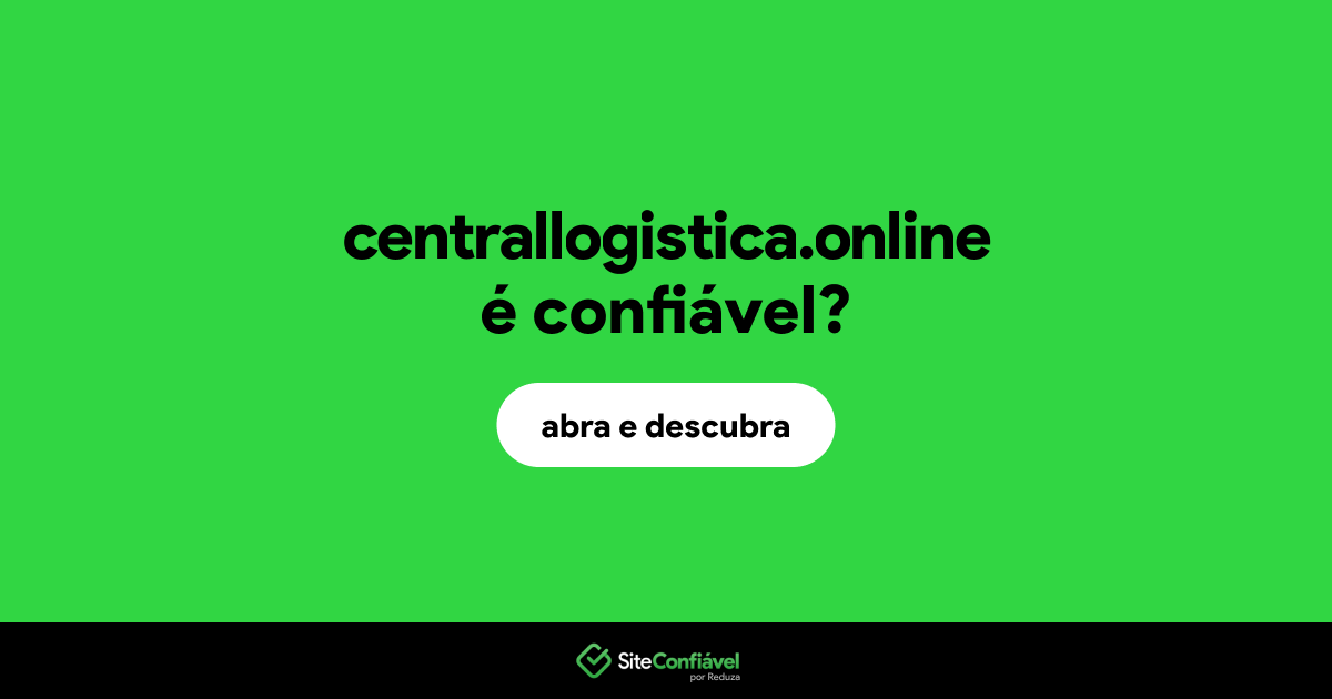 O site centrallogistica.online é confiável?