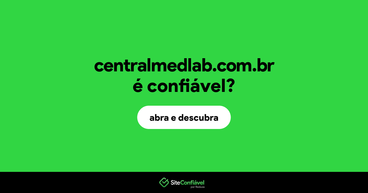 O site centralmedlab.com.br é confiável?