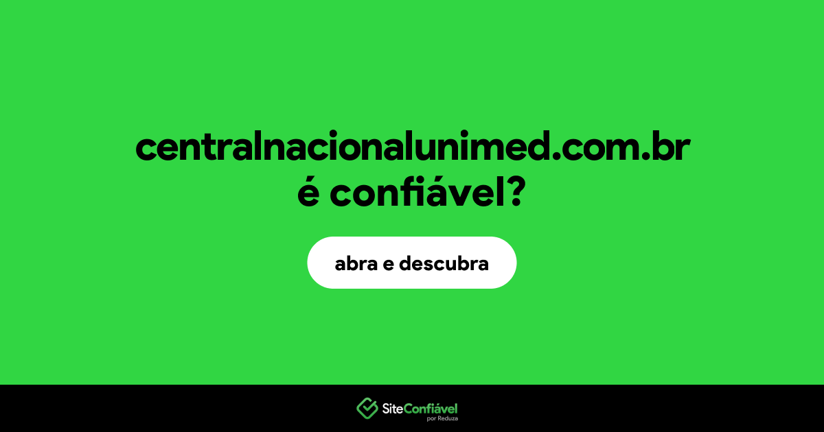 O site centralnacionalunimed.com.br é confiável?