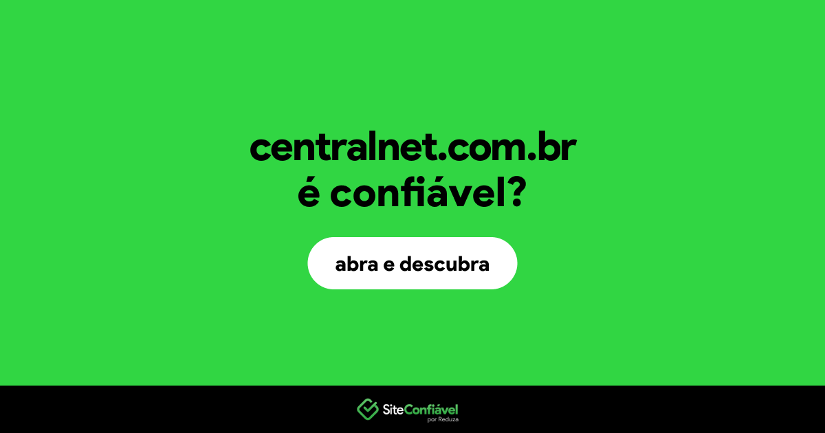 O site centralnet.com.br é confiável?