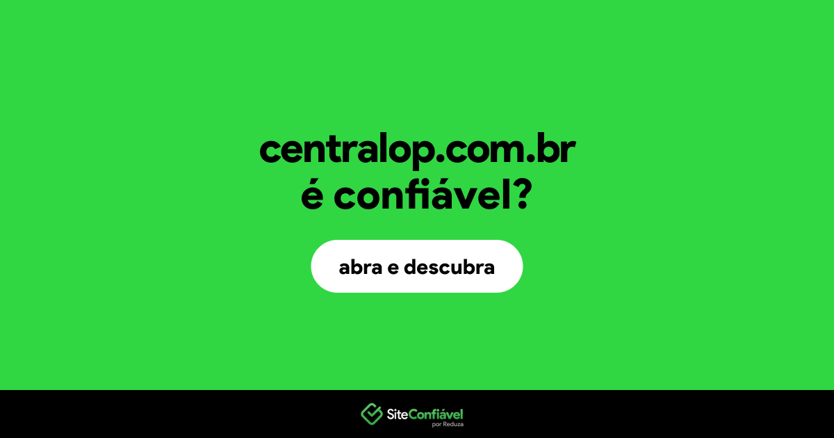O site centralop.com.br é confiável?