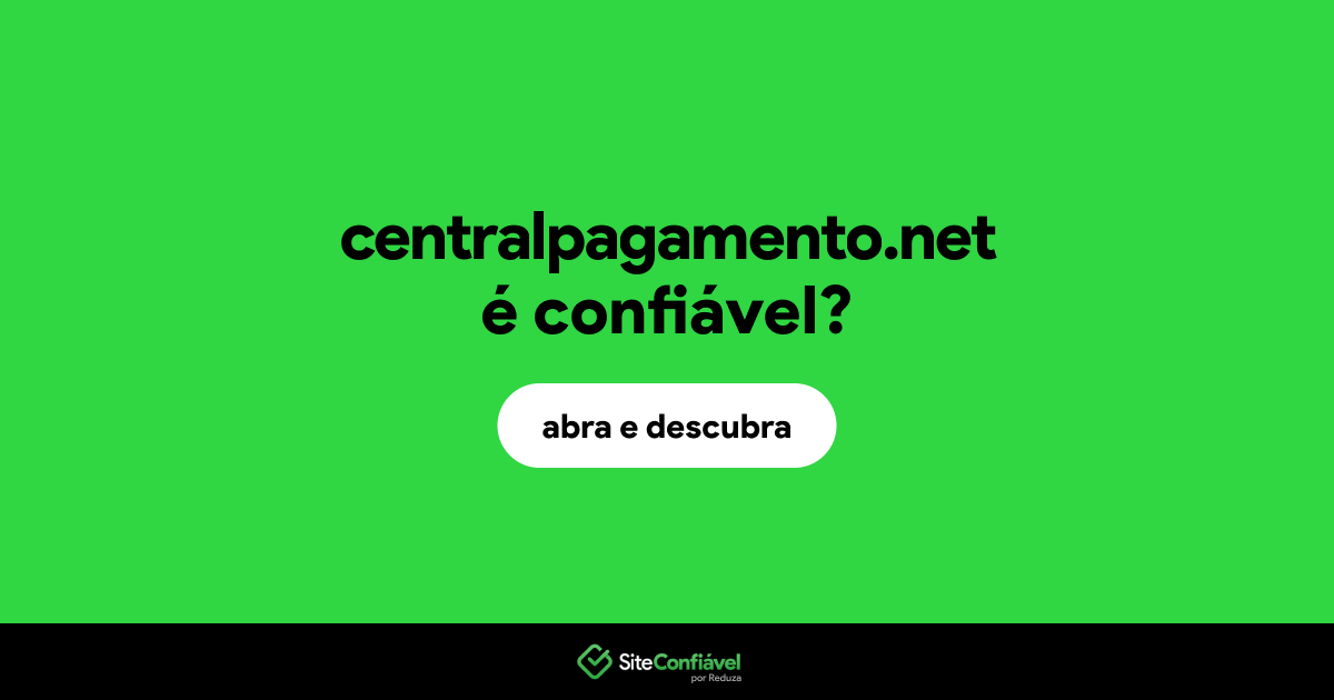 O site centralpagamento.net é confiável?