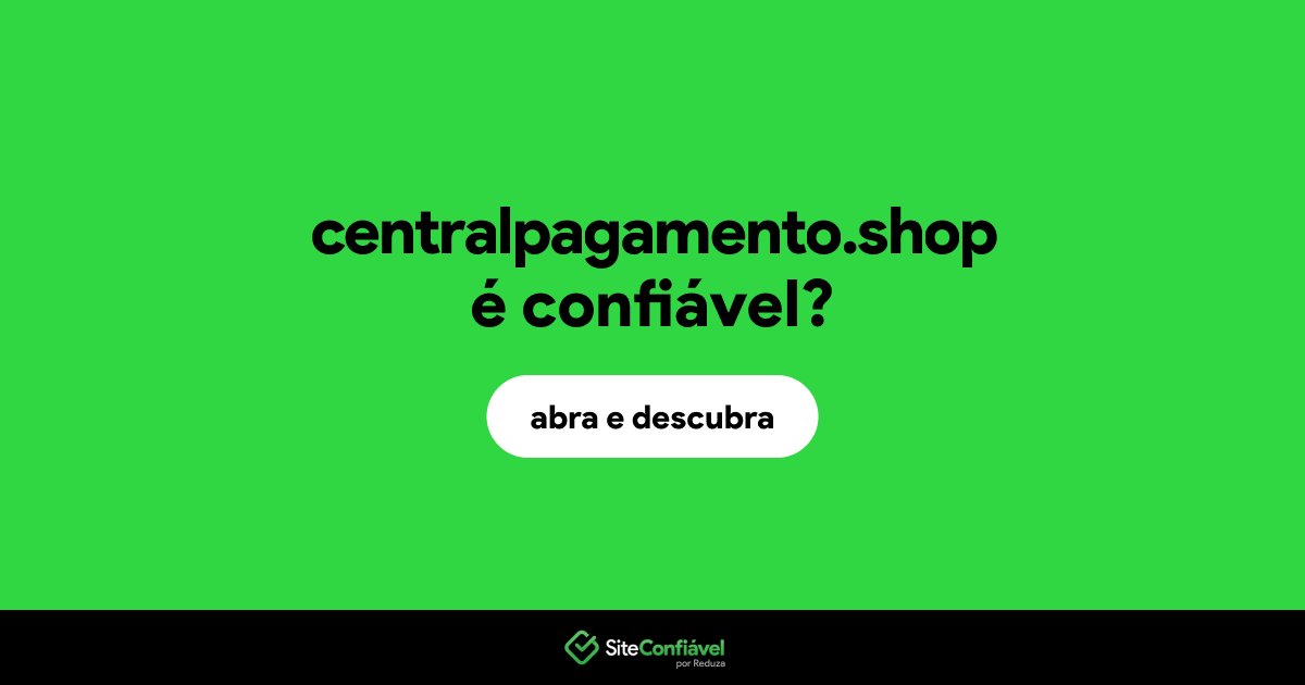 O site centralpagamento.shop é confiável?