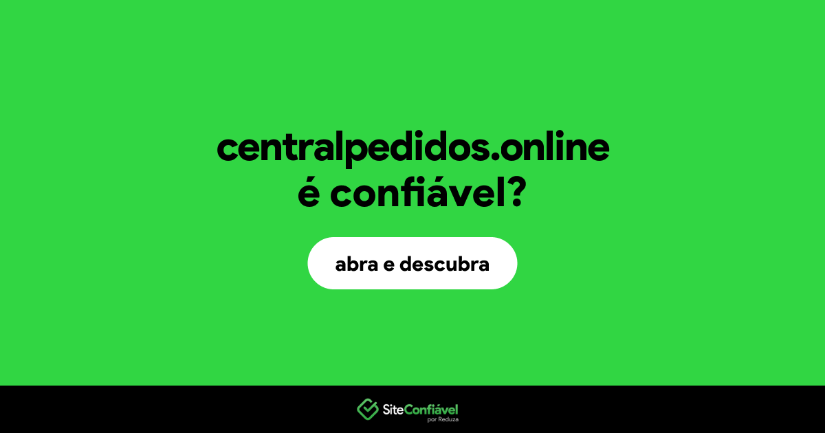 O site centralpedidos.online é confiável?