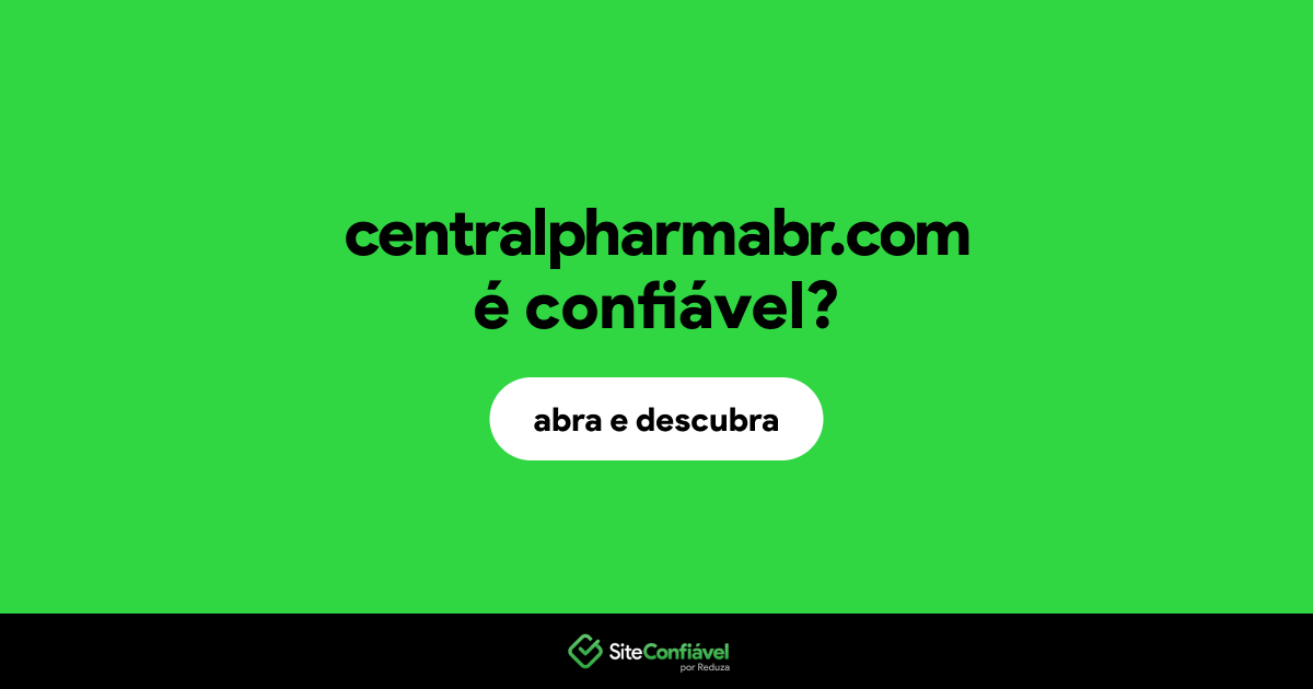O site centralpharmabr.com é confiável?