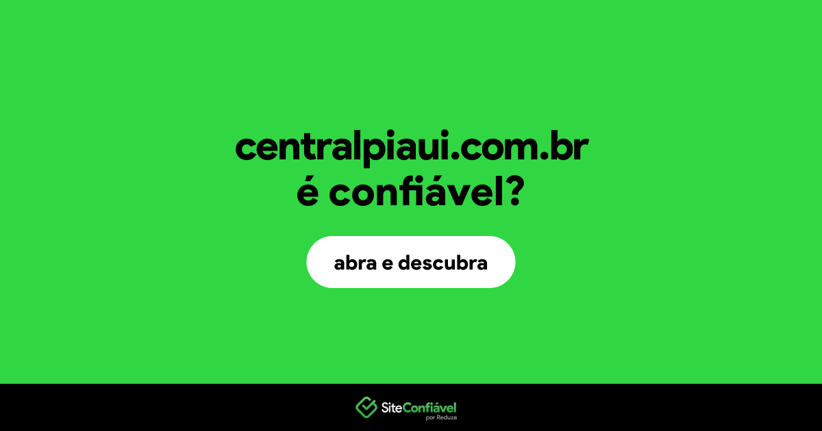 O site centralpiaui.com.br é confiável?
