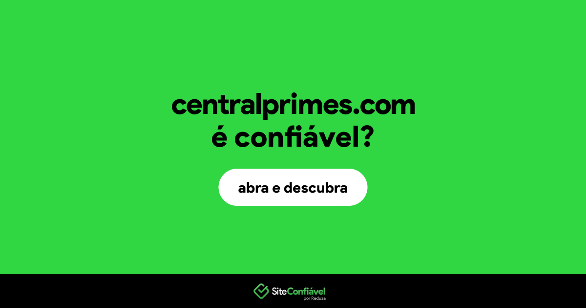 O site centralprimes.com é confiável?