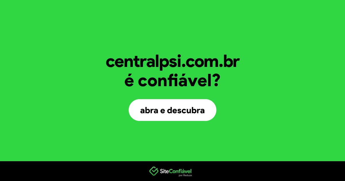 O site centralpsi.com.br é confiável?
