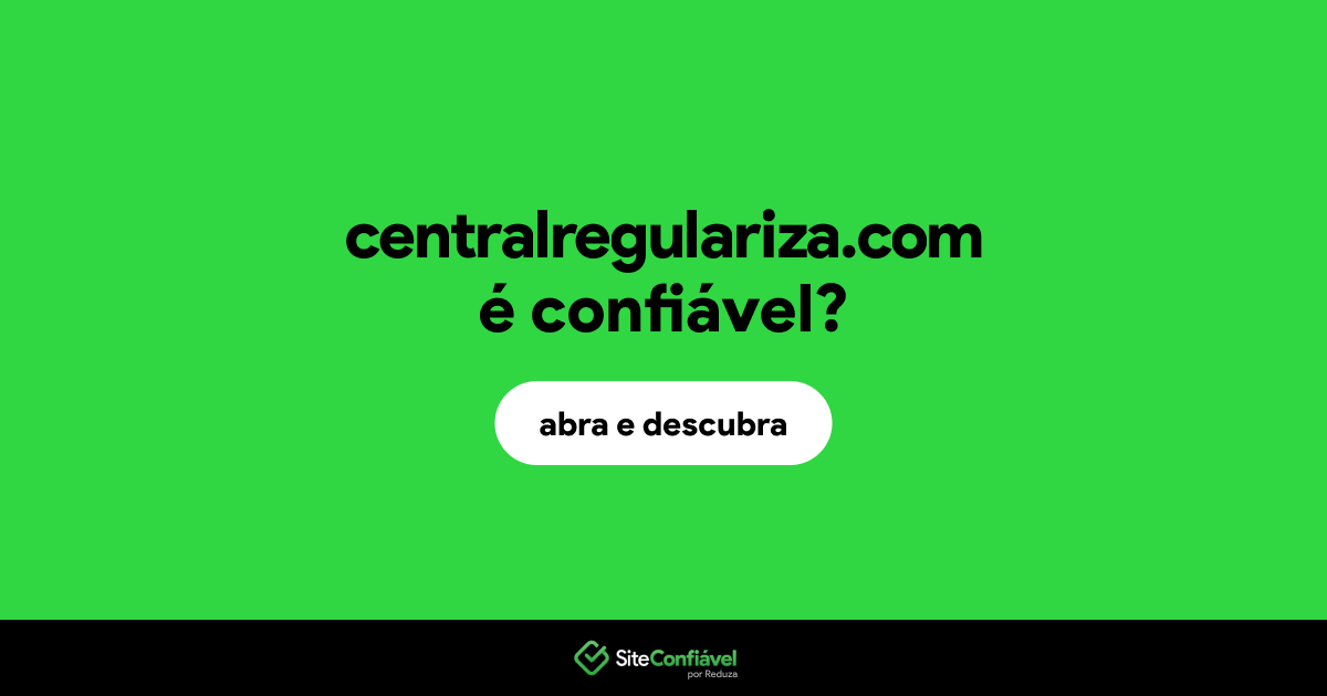 O site centralregulariza.com é confiável?