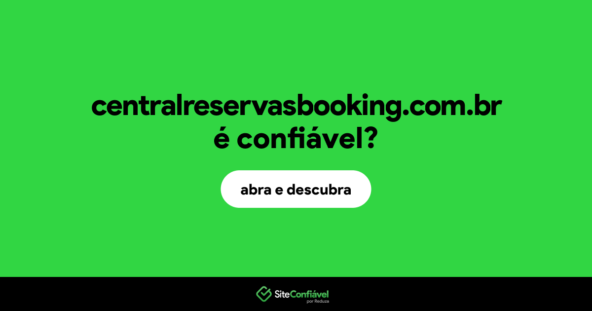 O site centralreservasbooking.com.br é confiável?