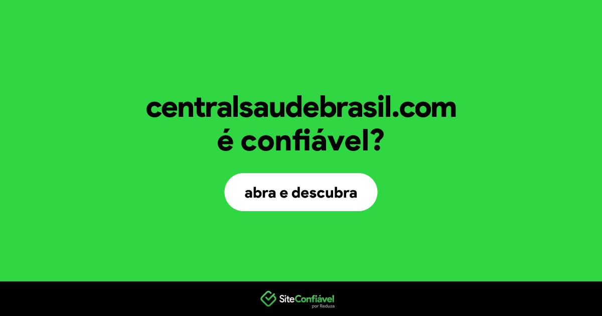 O site centralsaudebrasil.com é confiável?