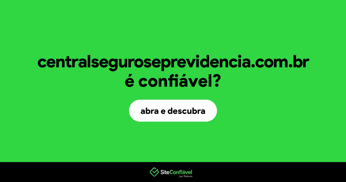 O site centralseguroseprevidencia.com.br é confiável?