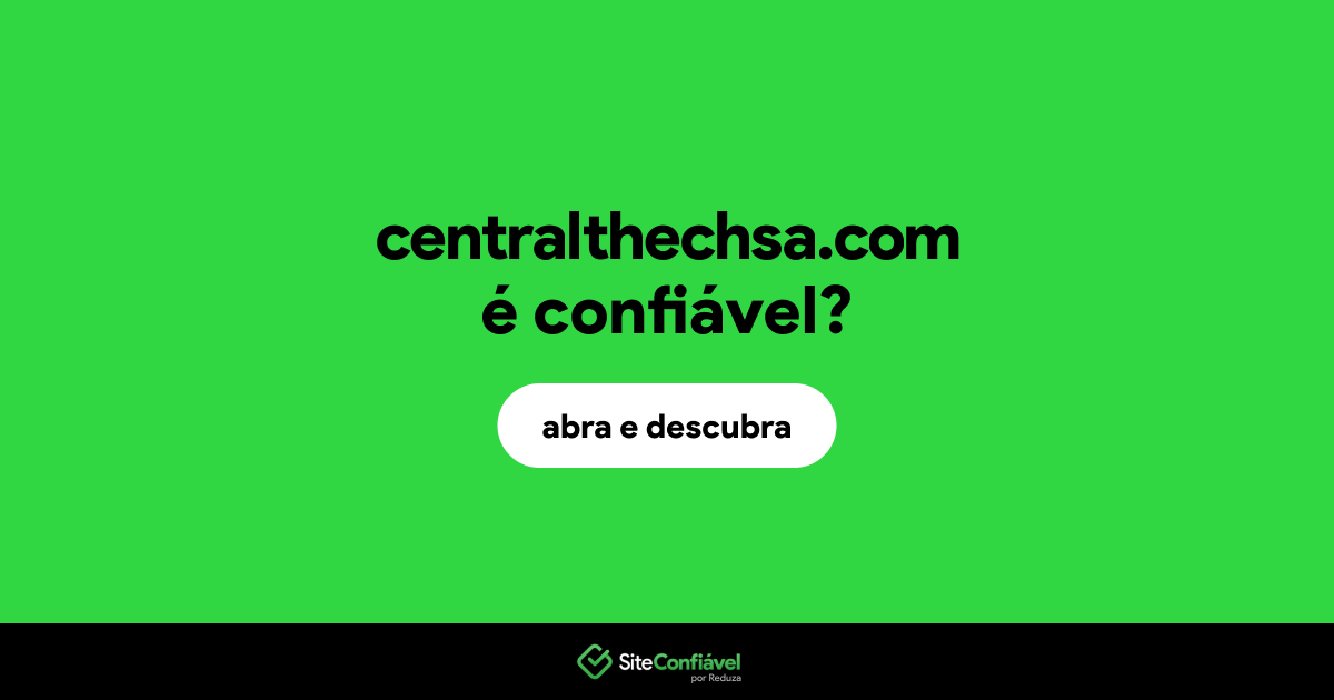 O site centralthechsa.com é confiável?