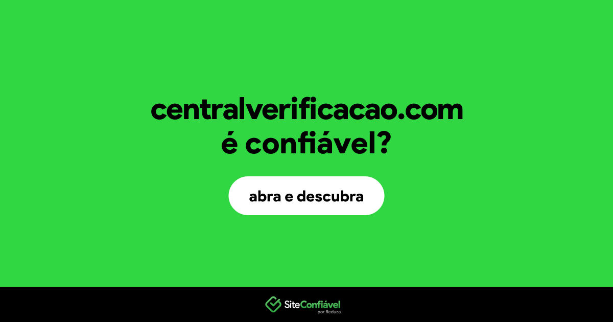 O site centralverificacao.com é confiável?