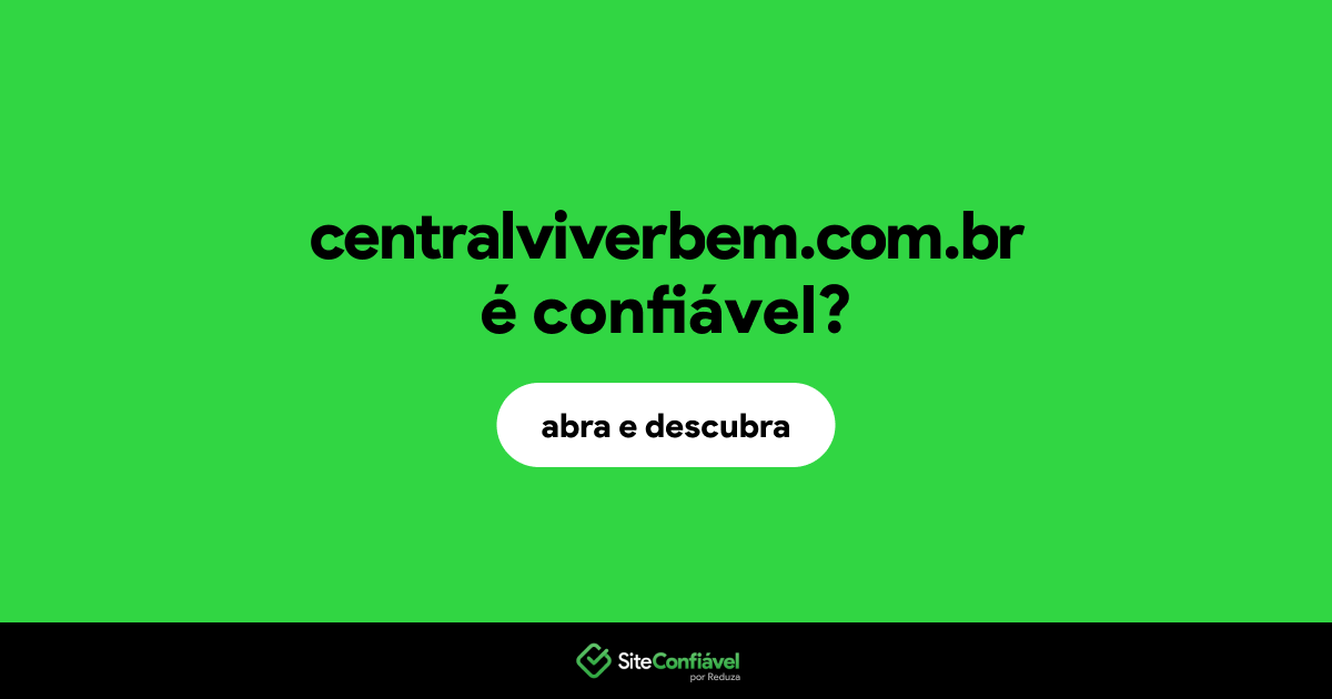 O site centralviverbem.com.br é confiável?