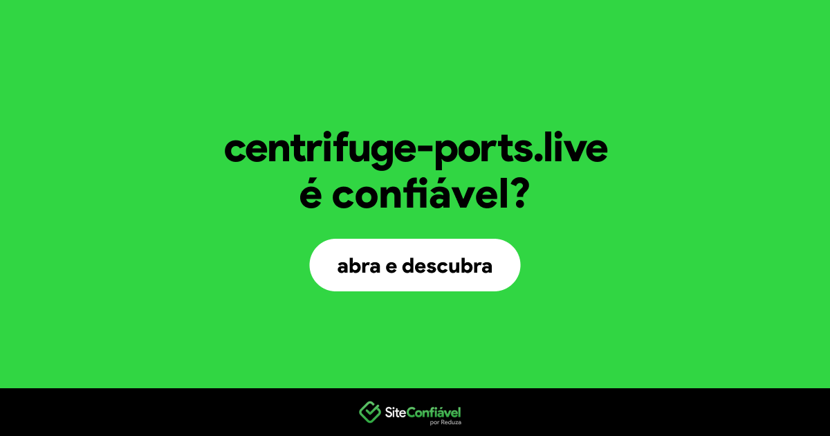 O site centrifuge-ports.live é confiável?