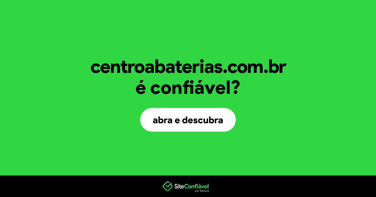 O site centroabaterias.com.br é confiável?