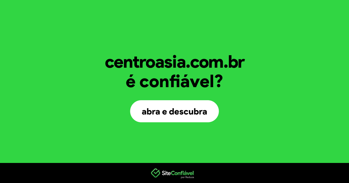 O site centroasia.com.br é confiável?