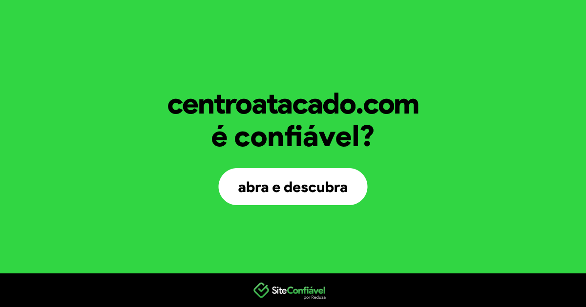 O site centroatacado.com é confiável?