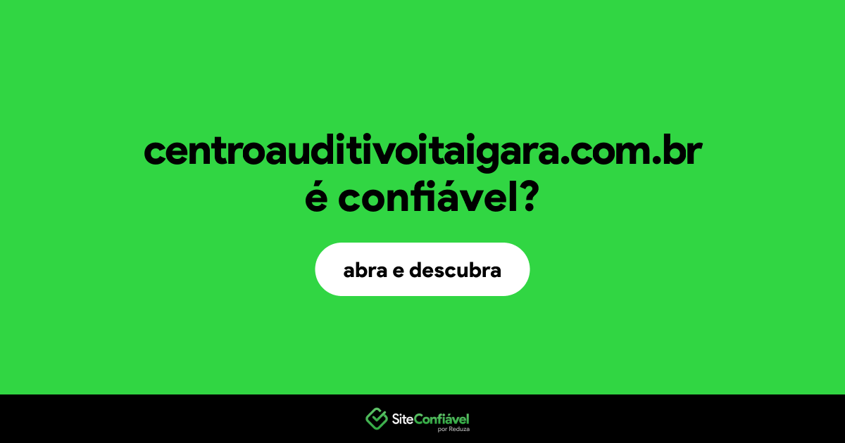 O site centroauditivoitaigara.com.br é confiável?