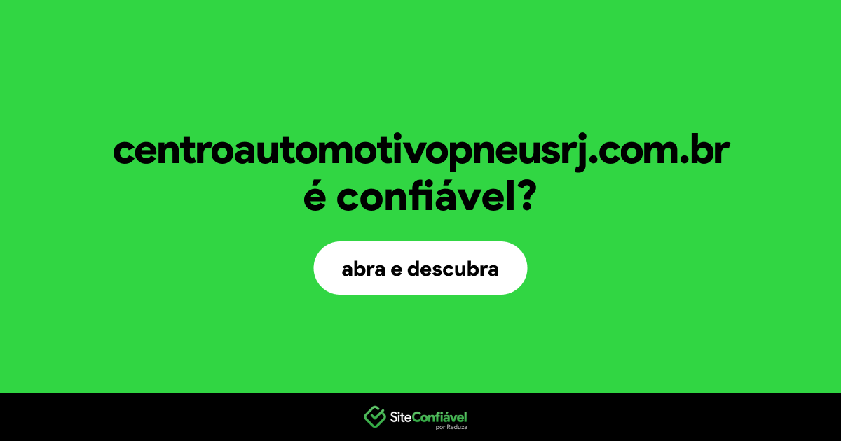 O site centroautomotivopneusrj.com.br é confiável?