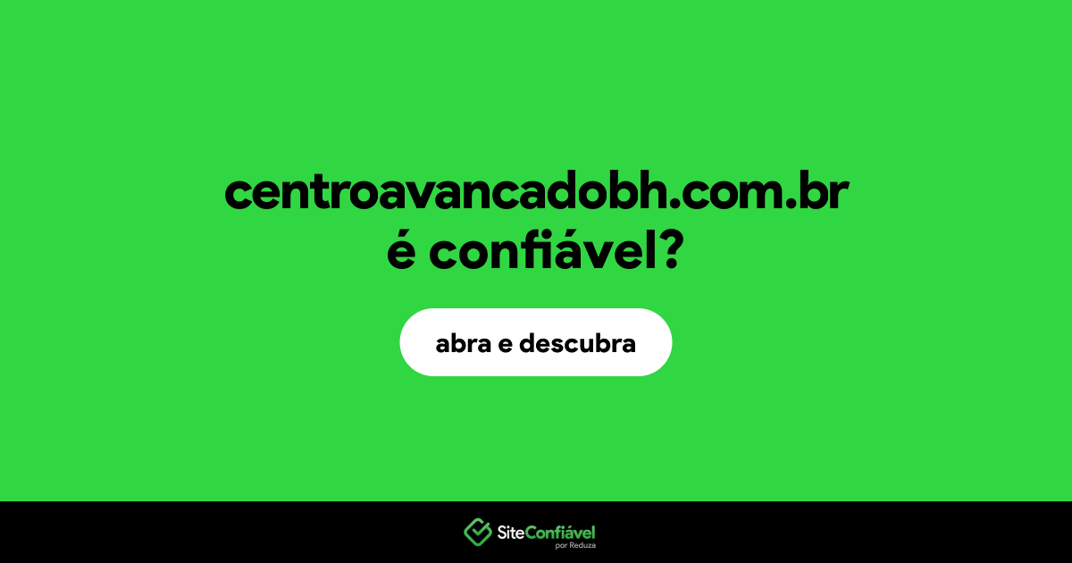 O site centroavancadobh.com.br é confiável?