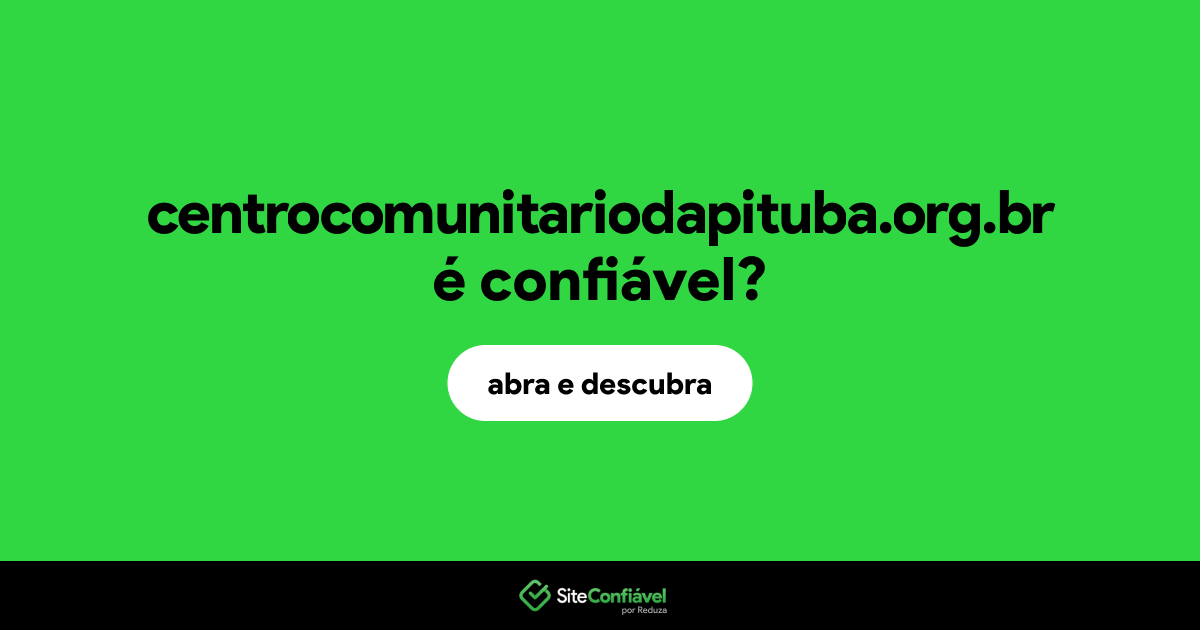 O site centrocomunitariodapituba.org.br é confiável?