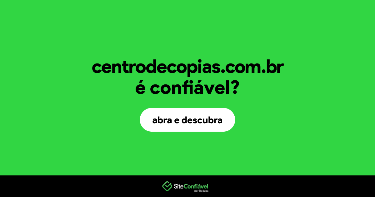 O site centrodecopias.com.br é confiável?