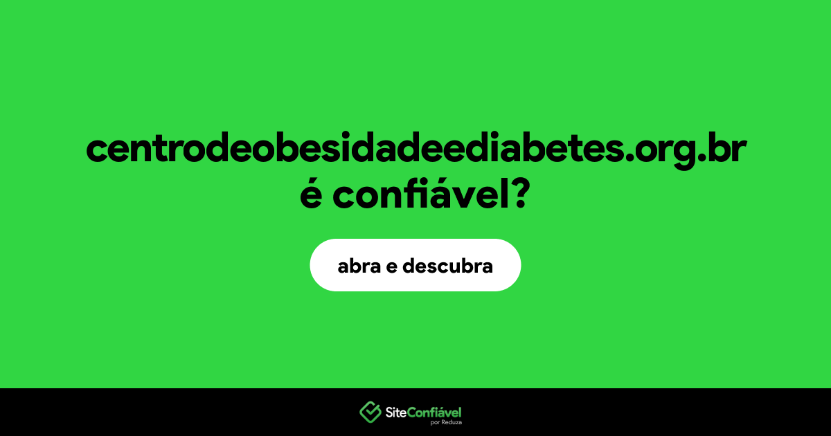 O site centrodeobesidadeediabetes.org.br é confiável?