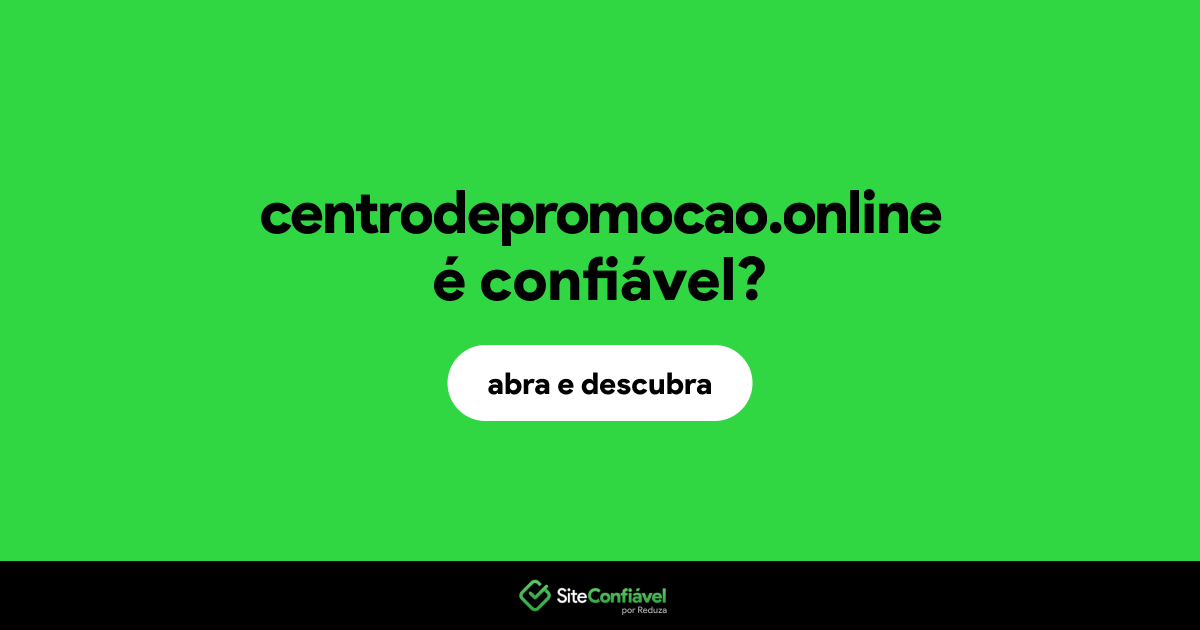 O site centrodepromocao.online é confiável?