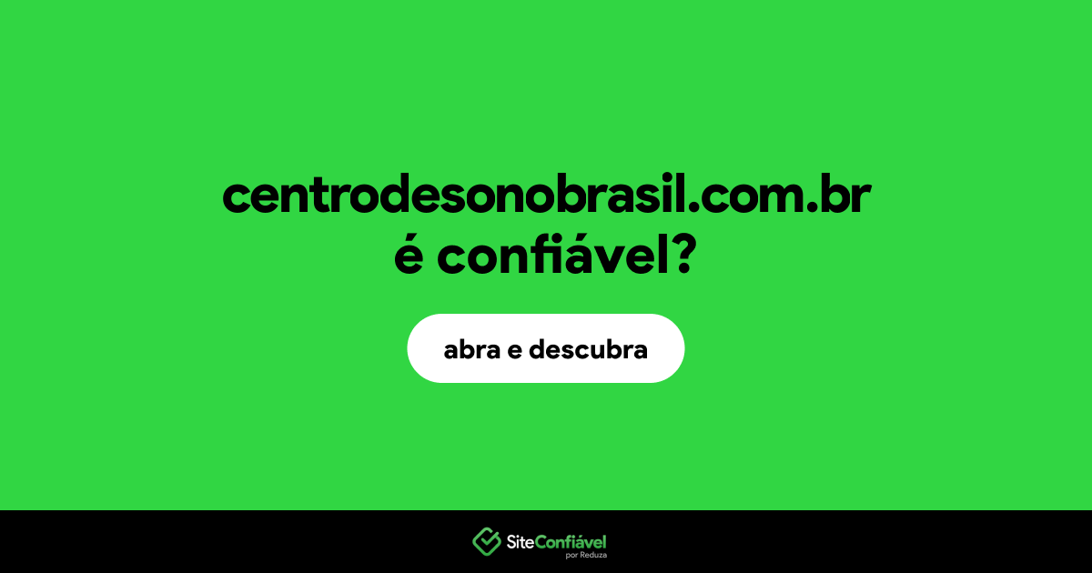 O site centrodesonobrasil.com.br é confiável?