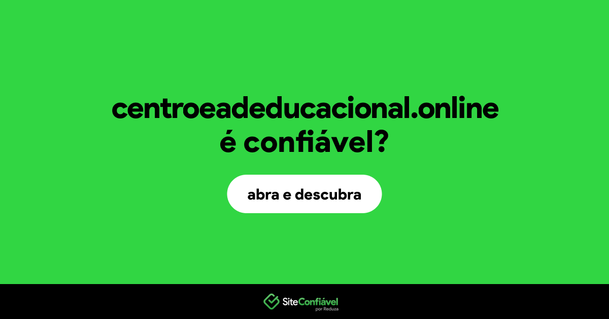 O site centroeadeducacional.online é confiável?