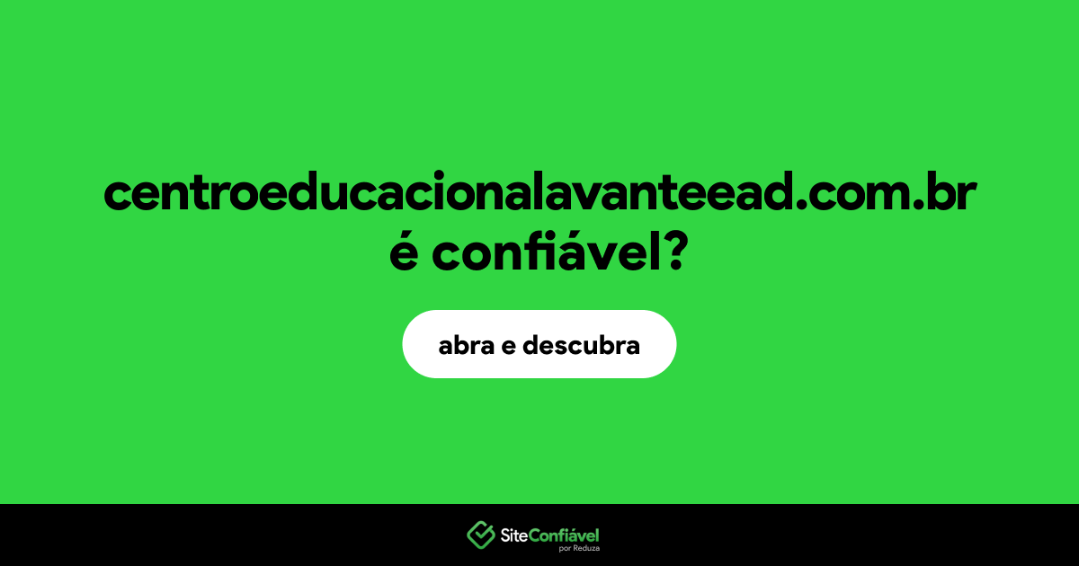 O site centroeducacionalavanteead.com.br é confiável?