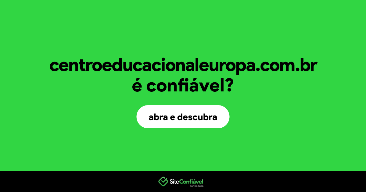 O site centroeducacionaleuropa.com.br é confiável?