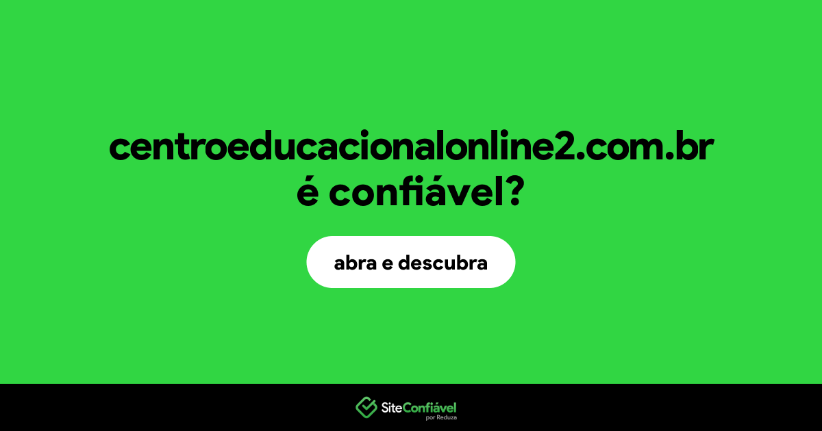 O site centroeducacionalonline2.com.br é confiável?