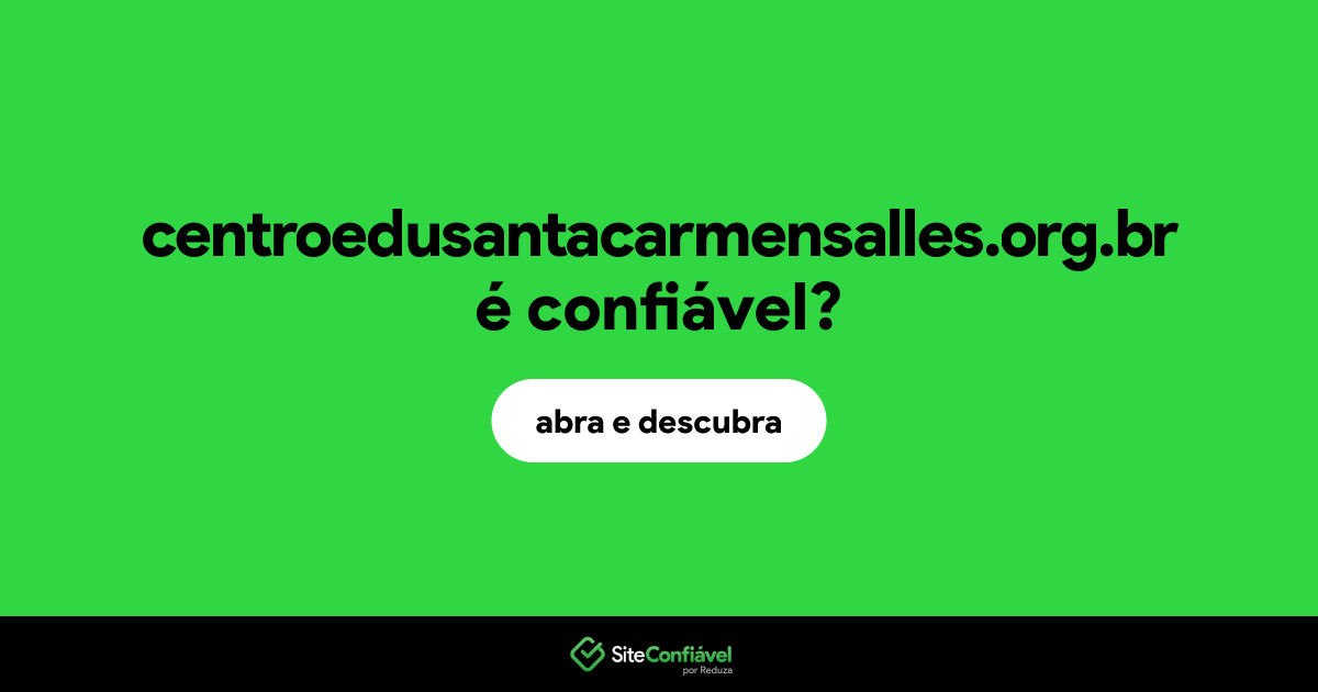 O site centroedusantacarmensalles.org.br é confiável?
