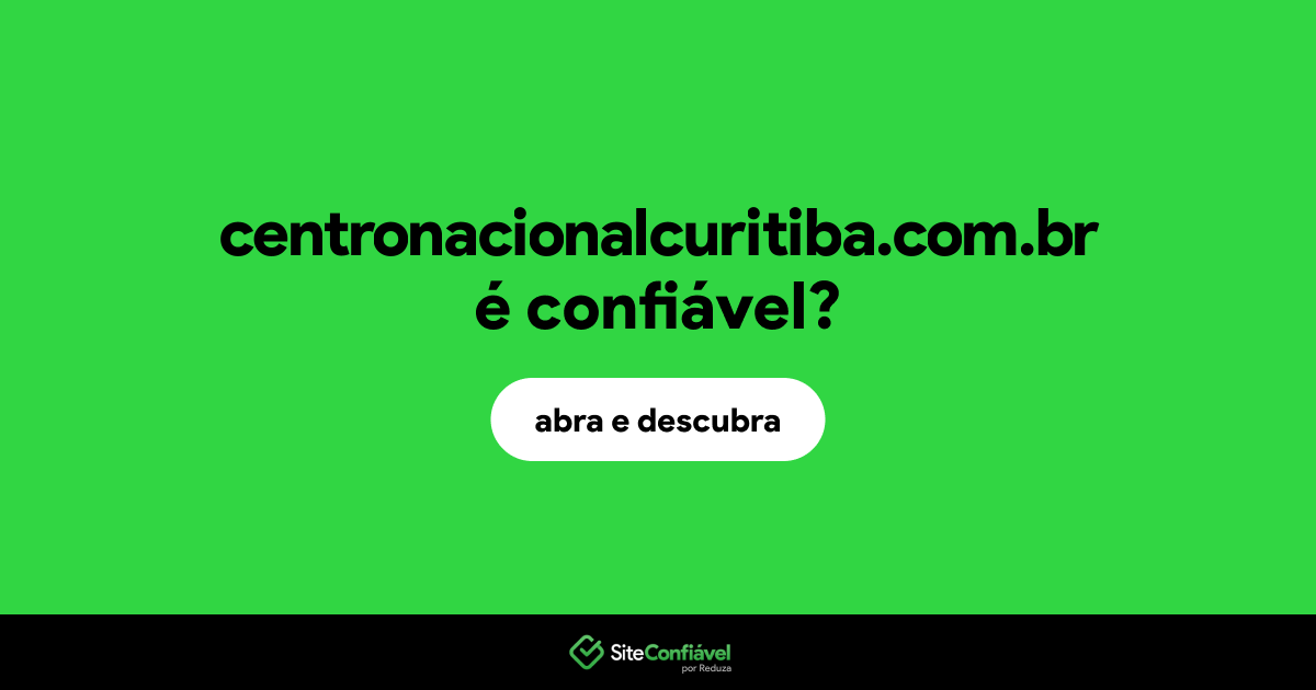 O site centronacionalcuritiba.com.br é confiável?