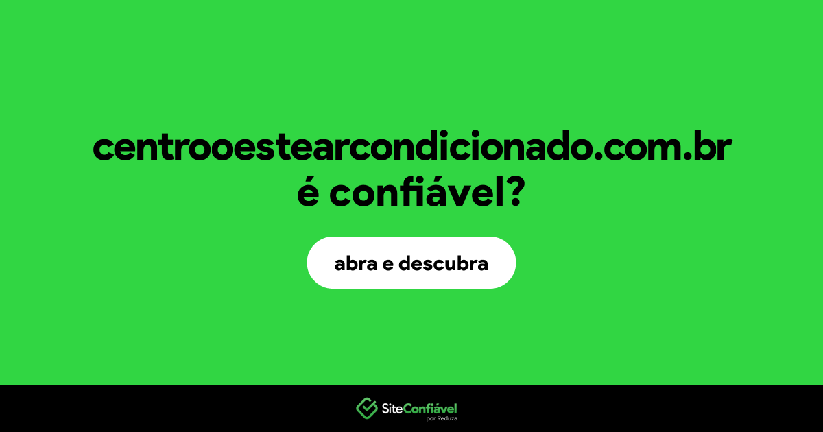 O site centrooestearcondicionado.com.br é confiável?