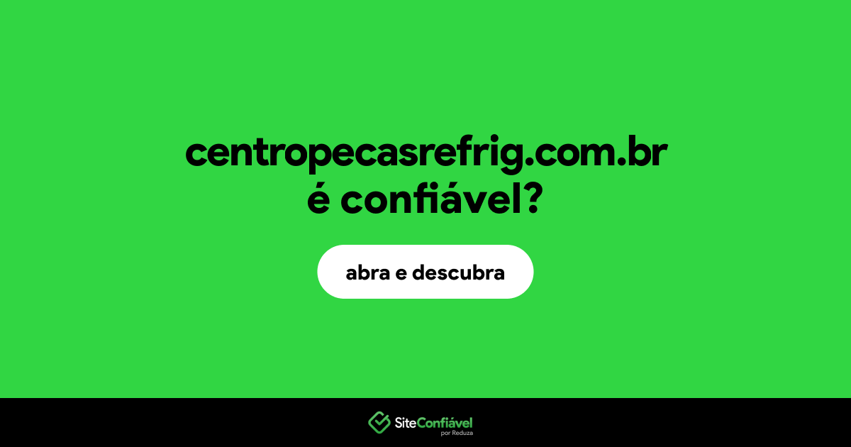 O site centropecasrefrig.com.br é confiável?