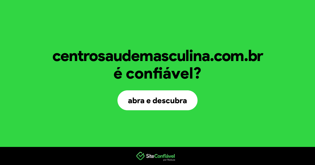 O site centrosaudemasculina.com.br é confiável?