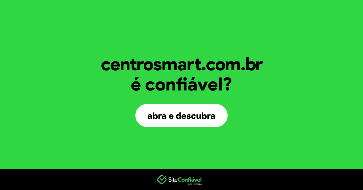 O site centrosmart.com.br é confiável?