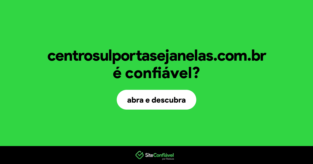 O site centrosulportasejanelas.com.br é confiável?