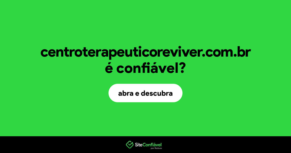O site centroterapeuticoreviver.com.br é confiável?
